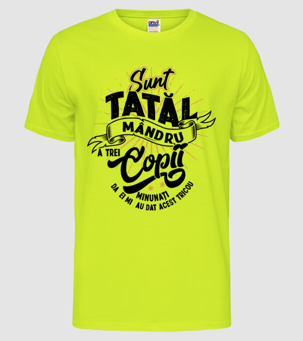 Sunt tatăl mândru a trei copii minunați - da, ei mi-au dat acest tricou model galben neon pe tricou