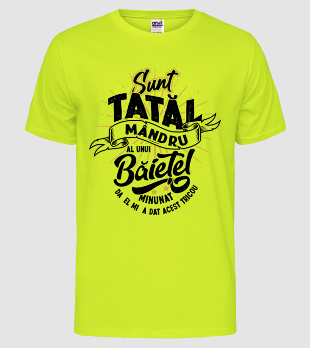 Sunt tatăl mândru al unui băiețel minunat - da, el mi-a dat acest tricou model galben neon pe tricou