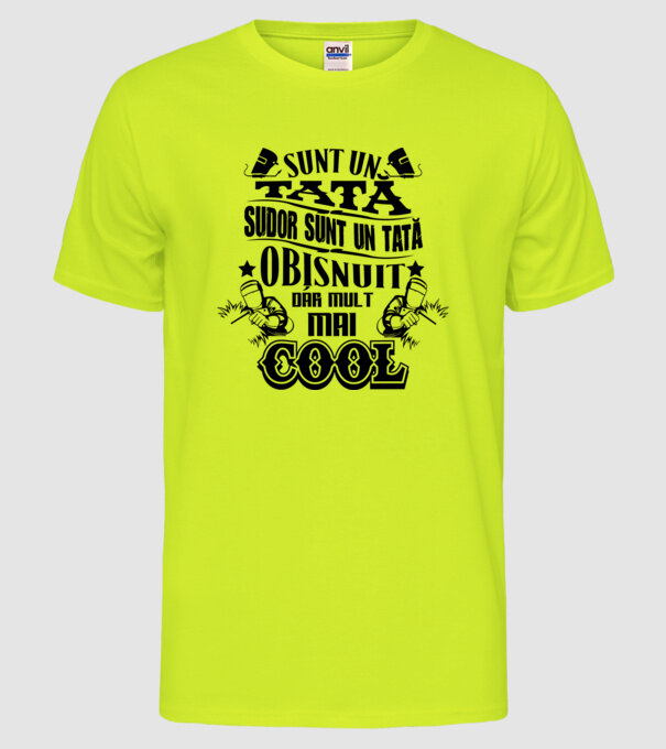 sunt un tată sudor, ca un tată obișnuit, dar mult mai cool model galben neon pe tricou