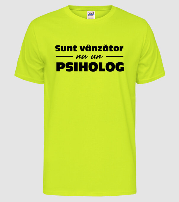 Sunt vânzător, nu un psiholog model galben neon pe tricou
