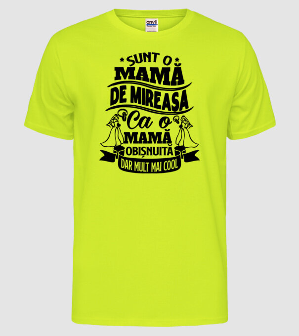 Sunt o mamă de mireasă, ca o mamă obișnuită, dar mult mai cool model galben neon pe tricou
