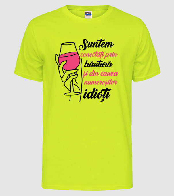 suntem conectați prin băutură și din cauza numeroșilor idioți model galben neon pe tricou