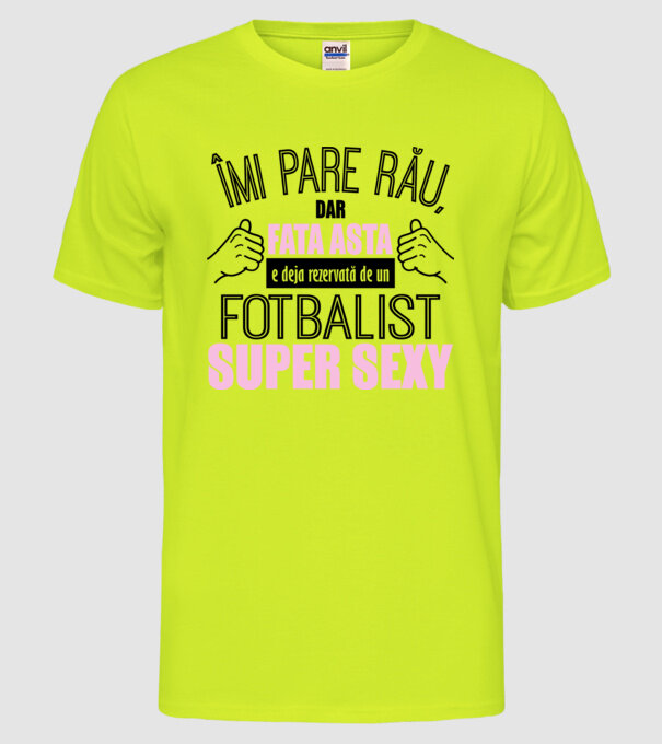 Îmi pare rău, dar fata asta e deja rezervată de un FOTBALIST super sexy model galben neon pe tricou
