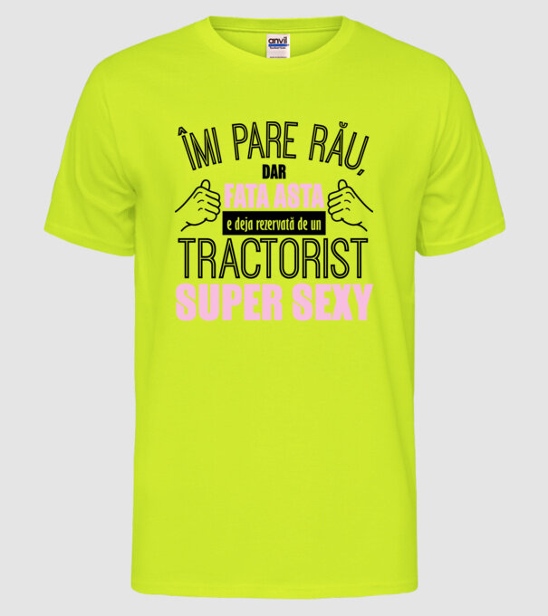 Îmi pare rău, dar fata asta e deja rezervată de un TRACTORIST super sexy model galben neon pe tricou