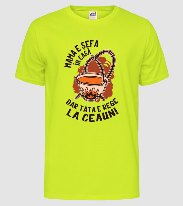 Mama e șefa în casă, dar tata e rege la ceaun! model galben neon pe tricou