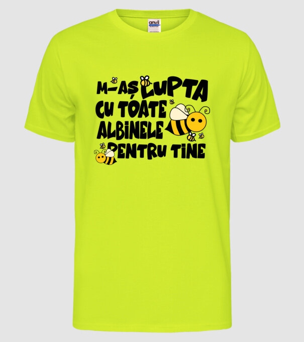m-aș lupta cu toate albinele pentru tine model galben neon pe tricou