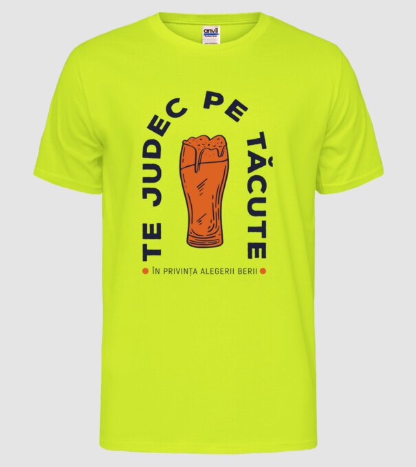 Te judec pe tăcute în privința alegerii berii. model galben neon pe tricou