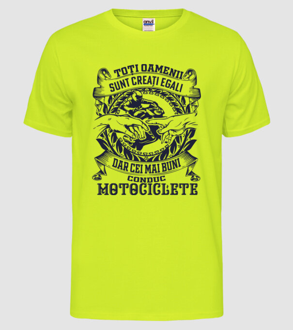 toți oamenii sunt creați egali, dar cei mai buni conduc motociclete model galben neon pe tricou