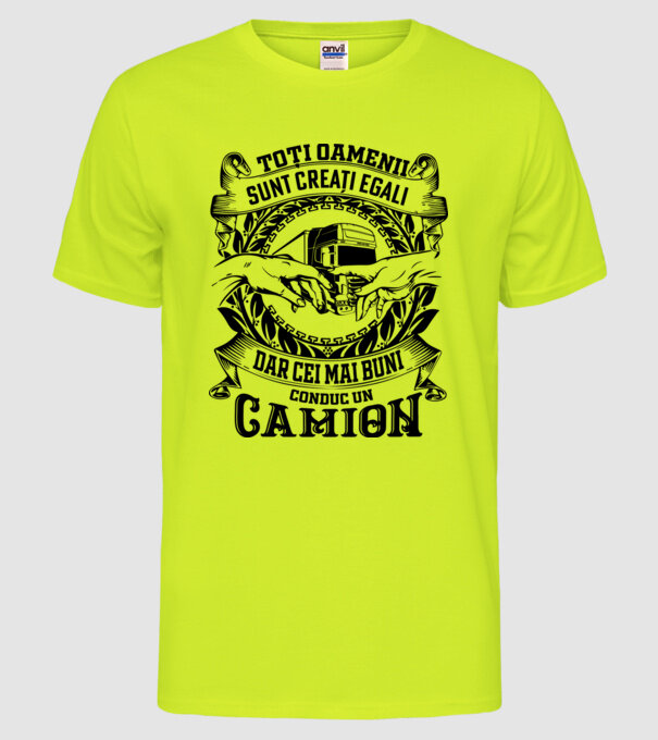 toți oamenii sunt creați egali, dar cei mai buni conduc un camion model galben neon pe tricou