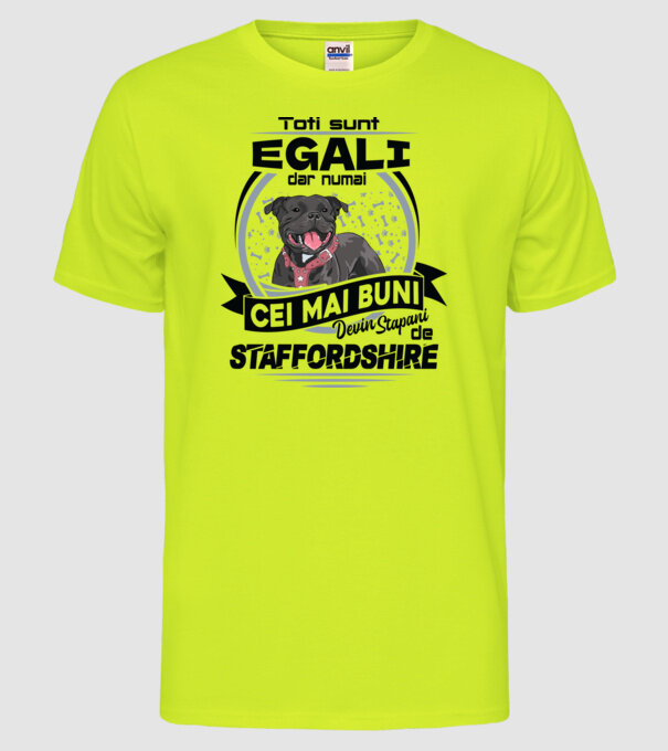 Toți sunt egali, dar numai cei mai buni devin stăpâni de staffordshire model galben neon pe tricou