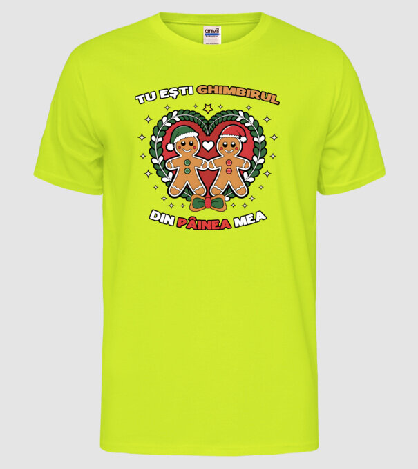 Tu ești ghimbirul din păinea mea model galben neon pe tricou