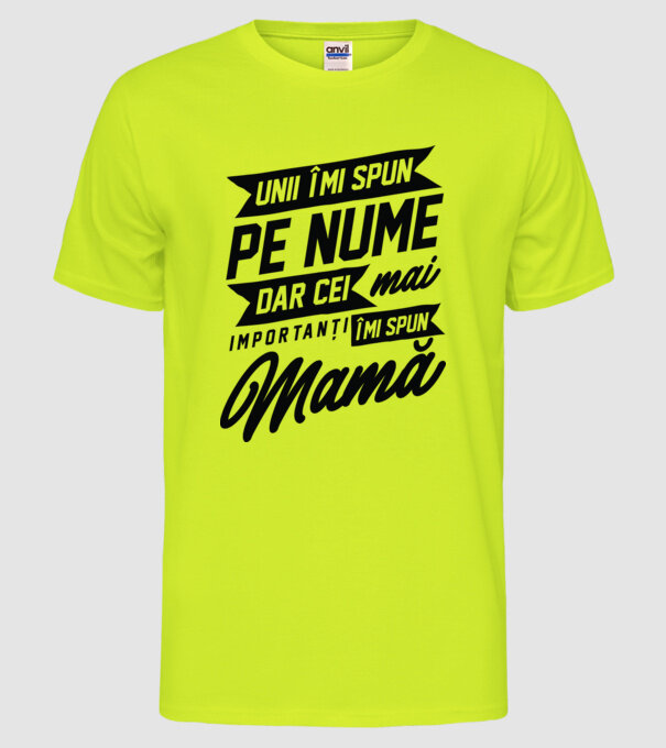 Unii îmi spun pe nume, dar cei mai importanți îmi spun mamă model galben neon pe tricou