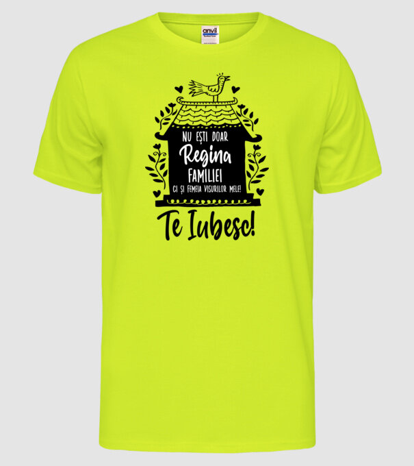 Valentine_nu ești doar regina familiei, ci și femeia visurilor mele model galben neon pe tricou