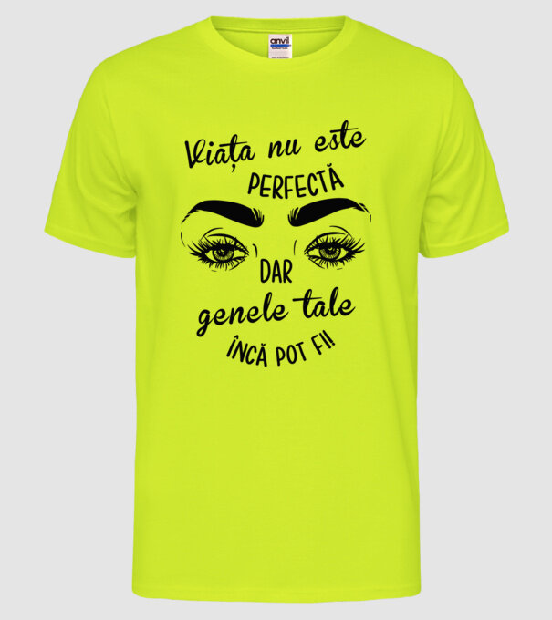 Viața nu este perfectă, dar genele tale încă pot fi! model galben neon pe tricou