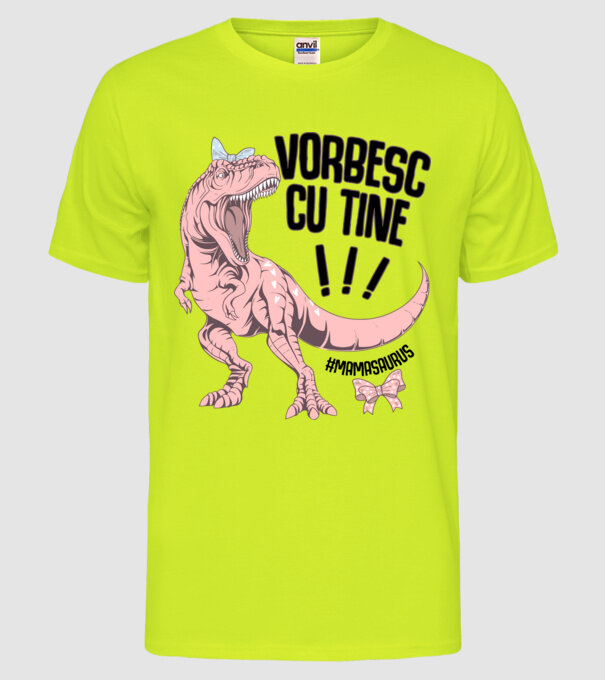 Vorbesc cu tine! #mamasaurus model galben neon pe tricou