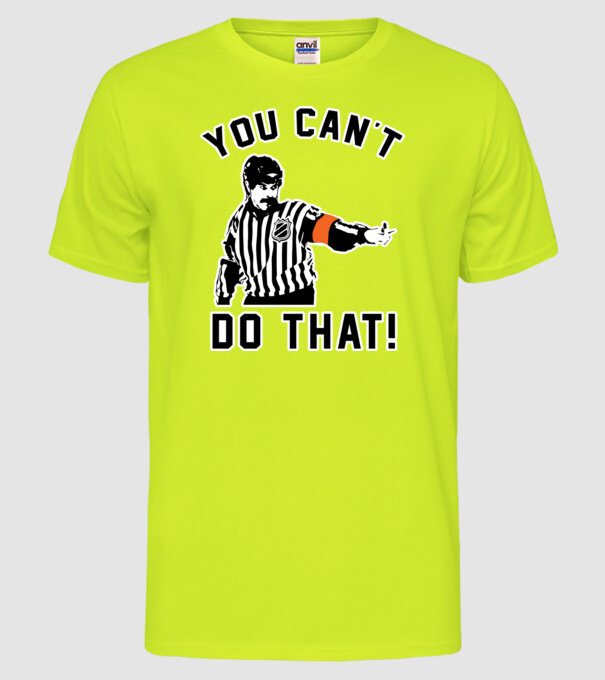 'You can''t do that!' model galben neon pe tricou