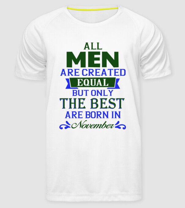 All men created equal but only the beat are born in november model alb pe tricou