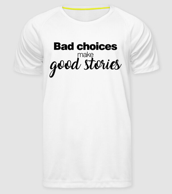 Bad choices model alb pe tricou