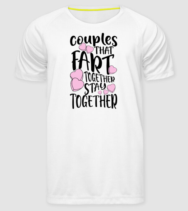 Couples are fart together are stay together model alb pe tricou