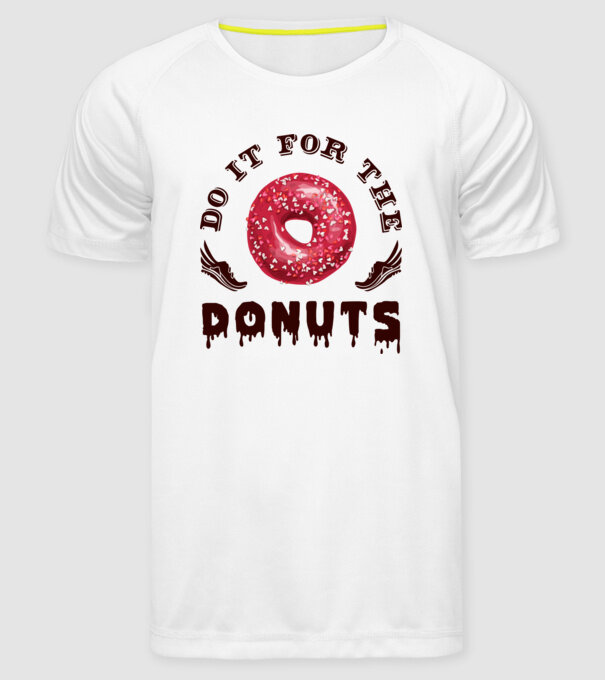 Do it for the donuts model alb pe tricou