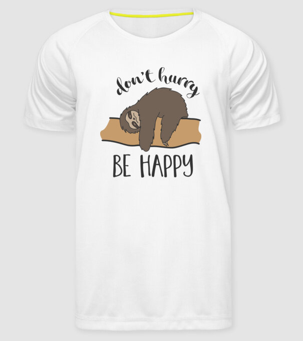 Dont hurry sloth model alb pe tricou