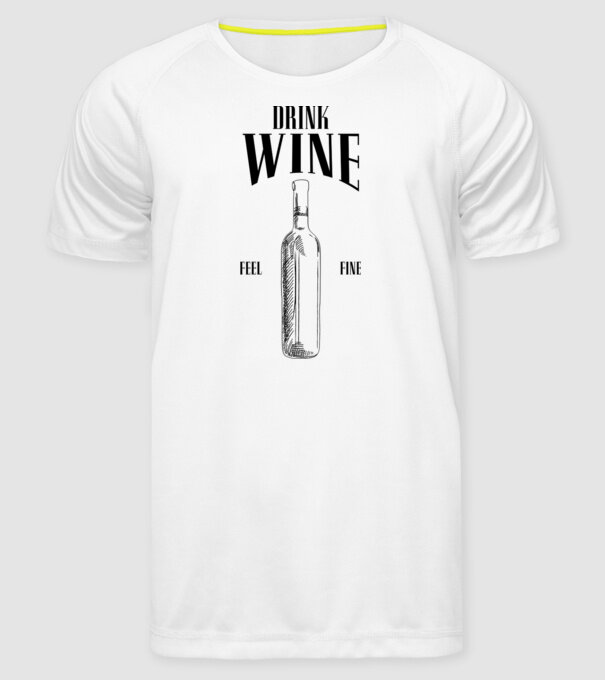 Drink wine feel fine model alb pe tricou