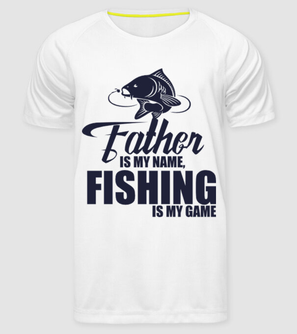 Father is my name, fishing is my game model alb pe tricou