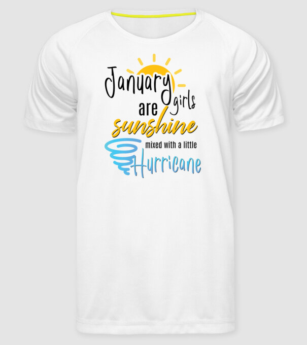 January Girls are Sunshine mixed with a little Hurricane model alb pe tricou
