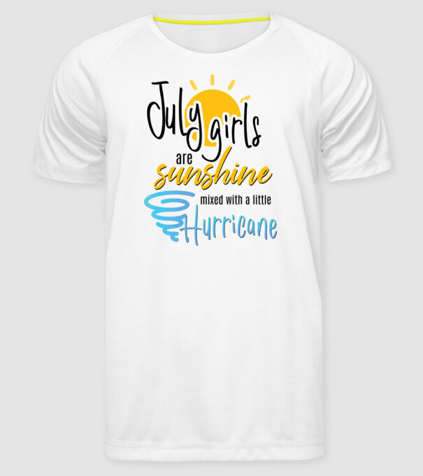 July Girls are Sunshine mixed with a little Hurricane model alb pe tricou