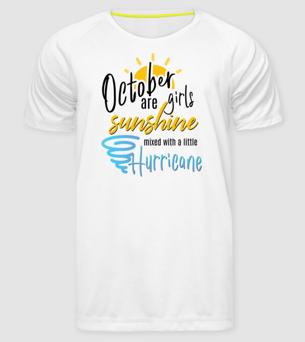 October Girls are Sunshine mixed with a little Hurricane model alb pe tricou