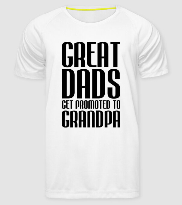 Great dads get promoted model alb pe tricou