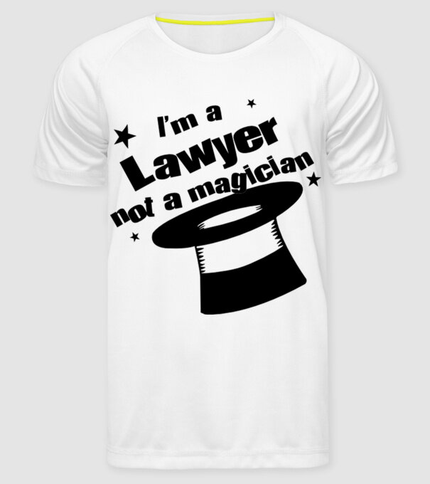 'I''m a lawyer not a magician' model alb pe tricou