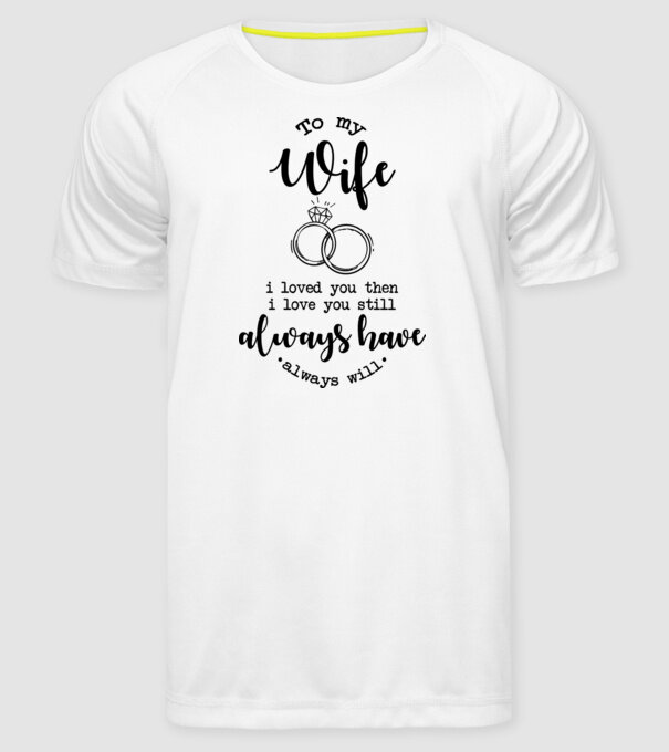 I loved you then i love you still wife model alb pe tricou