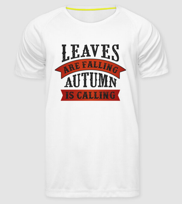 Leaves are falling autumn is calling model alb pe tricou