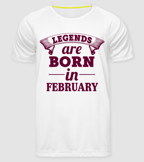 Legends are born in February model alb pe tricou