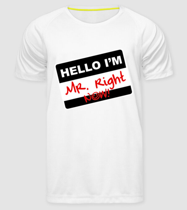 Mr Rigth Now.eps model alb pe tricou