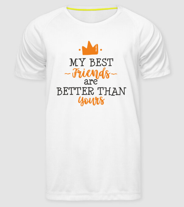 my best friends are better than yours model alb pe tricou