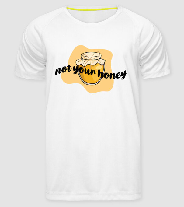 Not your honey model alb pe tricou