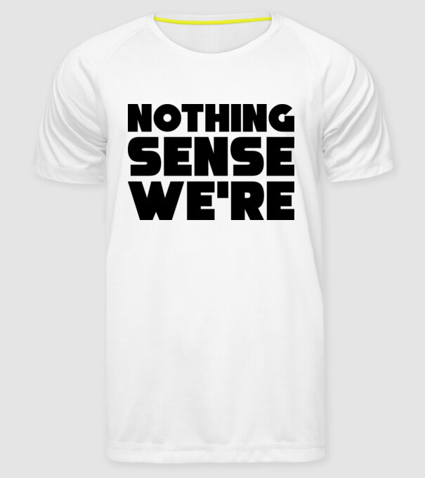 Cuplu Nothing makes sense... model alb pe tricou