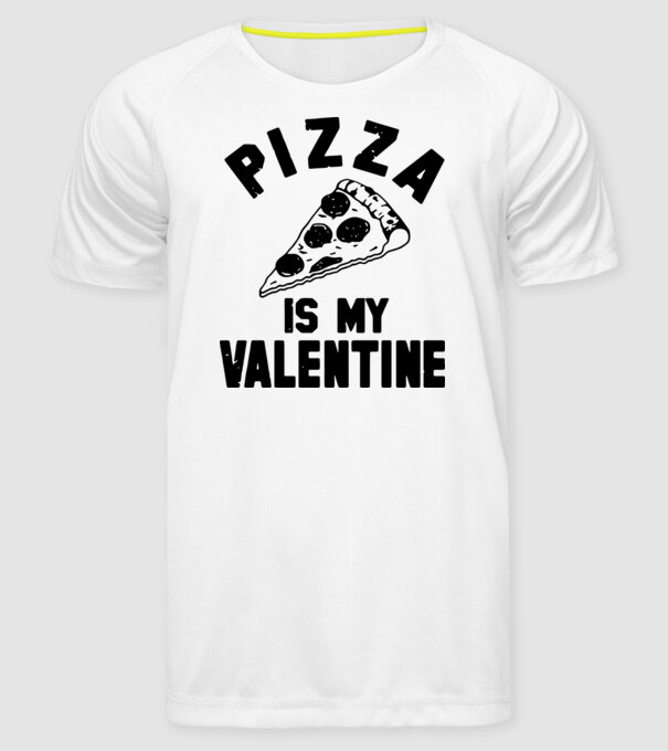 Pizza is valentine model alb pe tricou