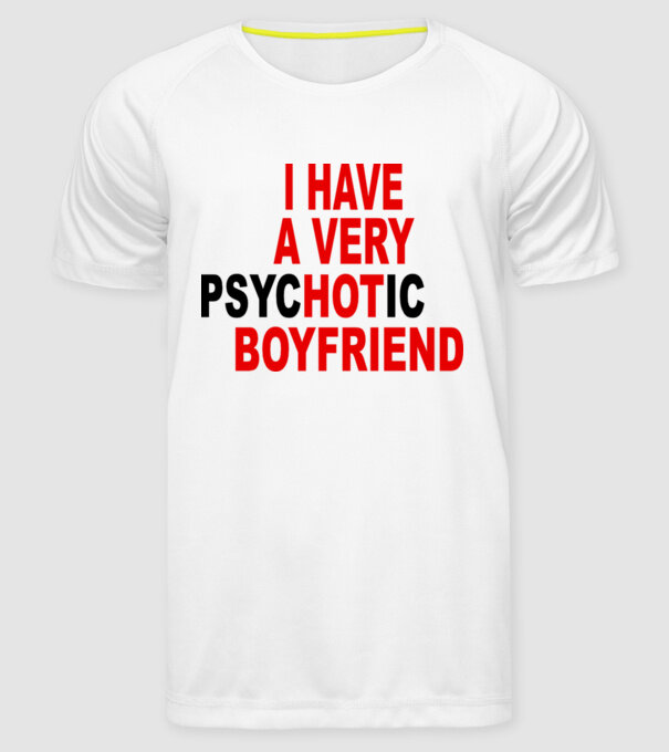 psycHOTic boyfriend model alb pe tricou