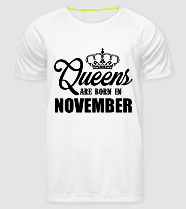Queens are born in - November model alb pe tricou