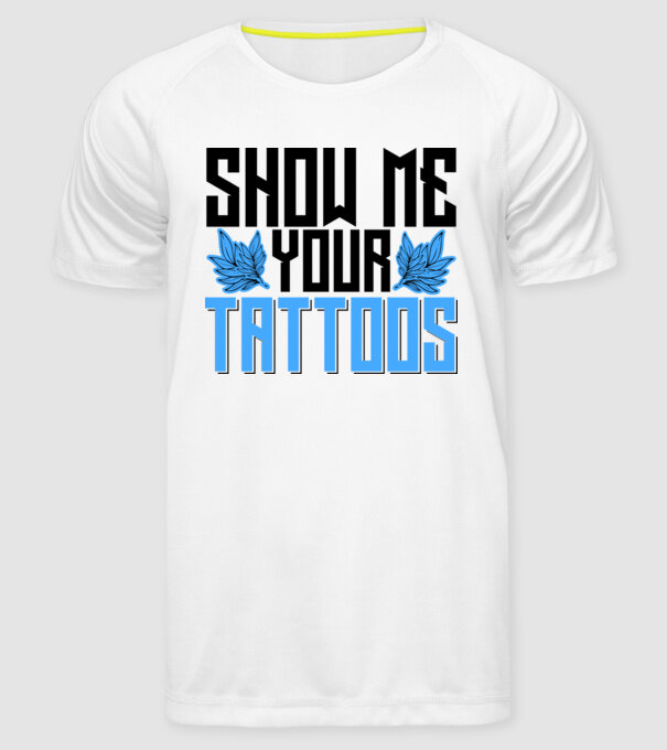 Show me your tattoos model alb pe tricou