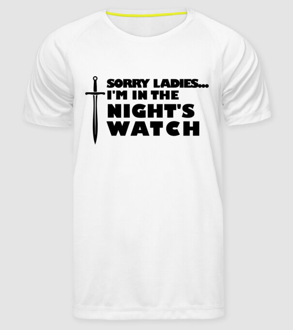 'Sorry Ladies I am in the night''s watch' model alb pe tricou