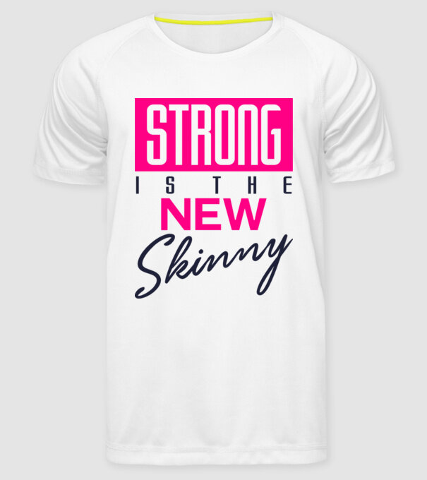 Strong is the new skinny model alb pe tricou
