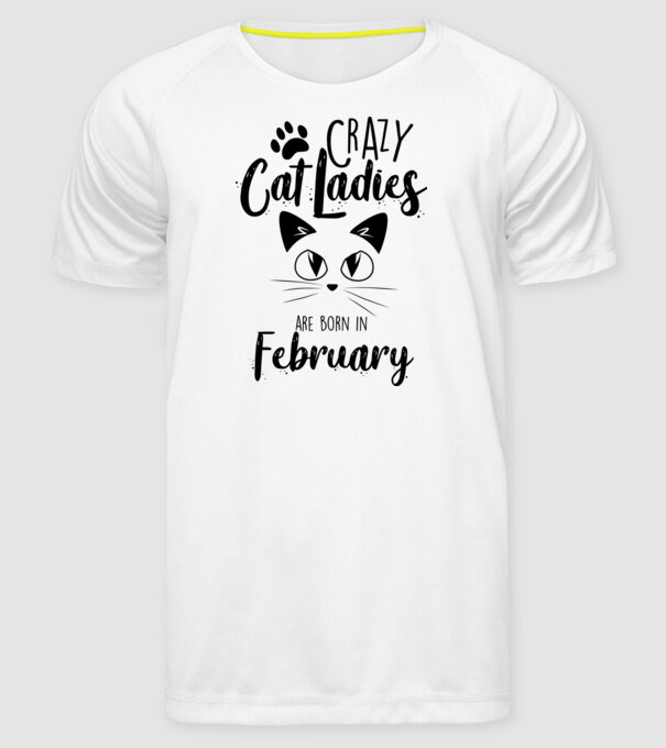 Crazy Cat Ladies are born in February model alb pe tricou