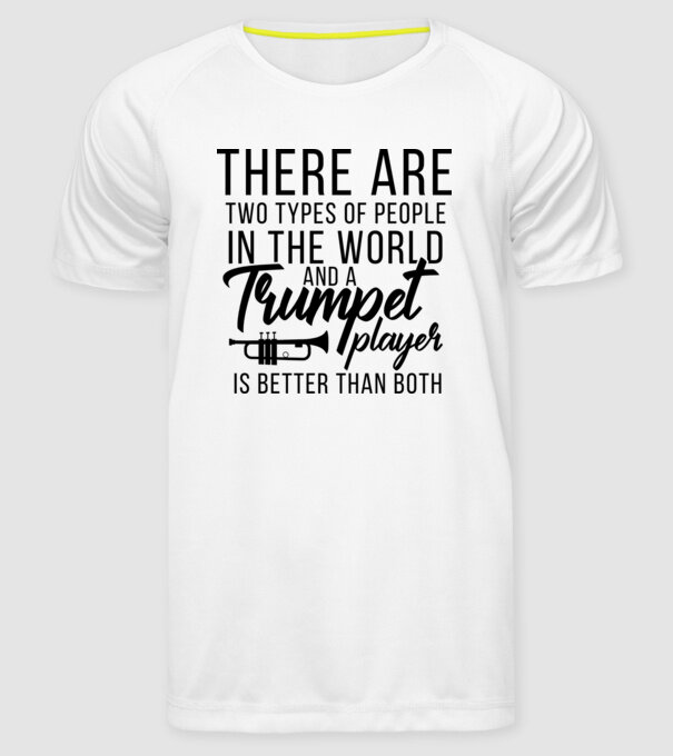 There are two types of people...trumpet model alb pe tricou