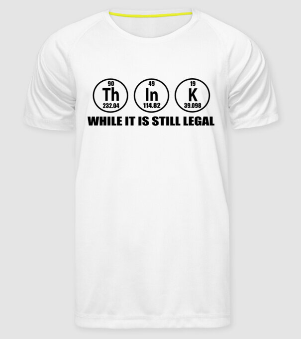 Think while it is still legal model alb pe tricou