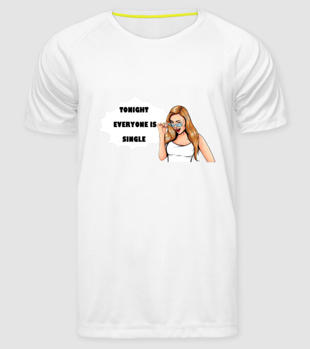 Tonight everyone is single model alb pe tricou