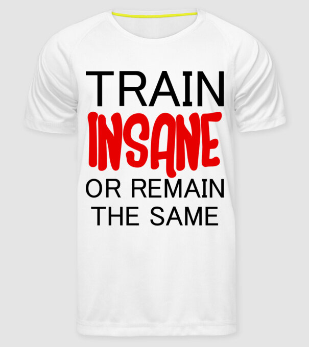train insane model alb pe tricou